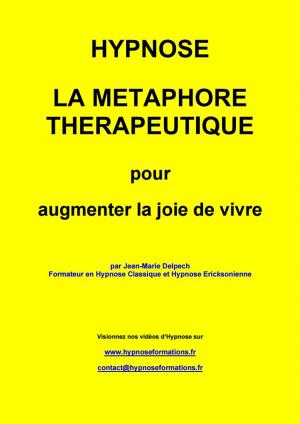 Cover of the book La métaphore thérapeutique pour augmenter la joie de vivre by Jean-Marie Delpech-Thomas
