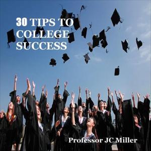 Book cover of 30 Tips To College Success