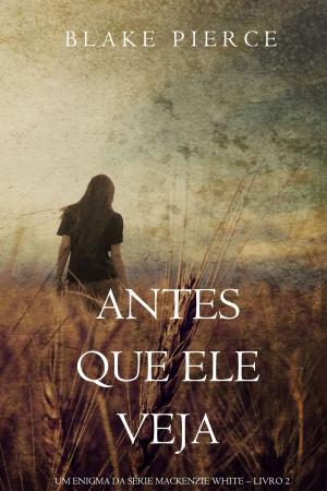 Book cover of Antes Que Ele Veja (Um Enigma Mackenzie White—Livro 2)