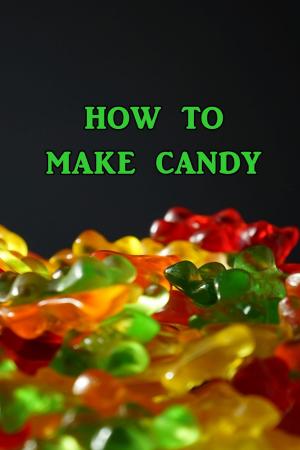 Cover of the book How to Make Candy by Leroy Scott