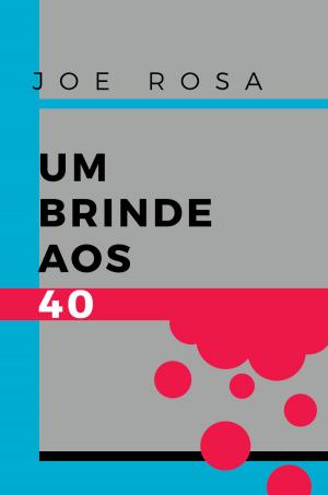 Cover of the book Um brinde aos 40 by Charlie Newlands