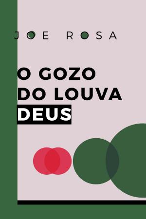 Cover of the book O gozo do louva deus by Wade Faubert