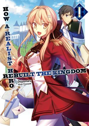 Cover of the book How a Realist Hero Rebuilt the Kingdom: Volume 1 by Gamei Hitsuji