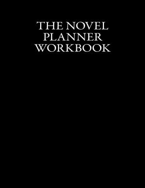 Book cover of The Novel Planner Workbook