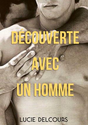 Cover of the book Découverte avec un homme by Lucie Delcours
