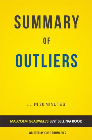 Cover of the book Summary of Outliers: by Malcolm Gladwell | Includes Analysis by Elite Summaries