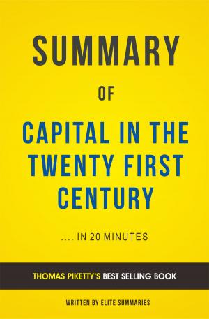 Cover of the book Summary of Capital in the Twenty-First Century: by Thomas Piketty | Includes Analysis by Elite Summaries
