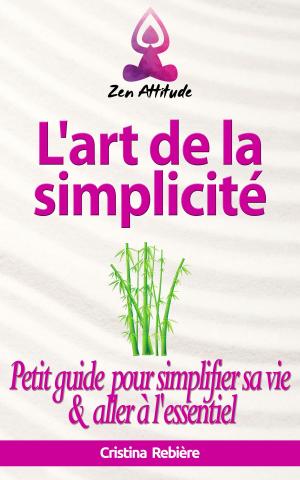 Cover of the book L'art de la simplicité by Cristina Rebiere, Olivier Rebiere