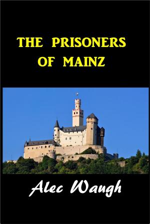 Cover of the book The Prisoners of Mainz by Ernest Seton Thompson