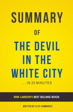 Cover of the book Summary of The Devil in the White City: by Erik Larson | Includes Analysis by Elite Summaries