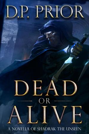 Cover of the book Dead or Alive by D.P. Prior