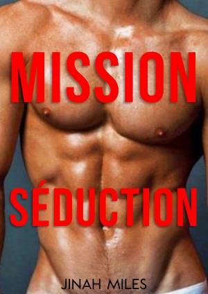 Cover of the book Mission séduction by JUNNITA JACKSON