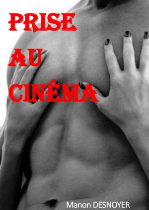 Cover of the book Prise au cinéma by Manon Desnoyer