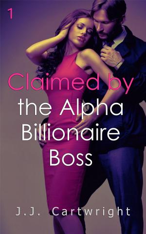 Cover of the book Claimed by the Alpha Billionaire Boss 1 by Dewi Heald
