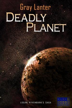 Cover of the book Deadly Planet by Gray Lanter