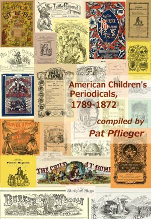Cover of the book American Children's Periodicals, 1789-1872 by 