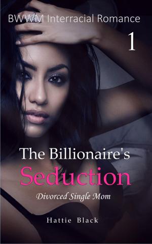 Cover of the book The Billionaire's Seduction 1 by Hattie Black, J.S. Anne
