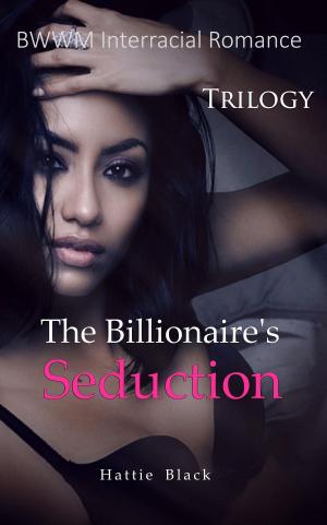 Cover of the book The Billionaire's Seduction Trilogy by Hattie Black, J.S. Anne