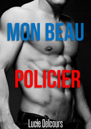 Cover of the book Mon beau policier by Lucie Delcours