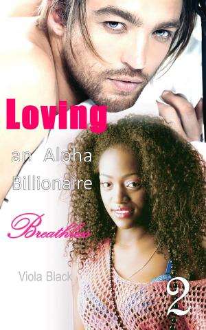 Cover of the book Loving an Alpha Billionaire 2 by Jacqueline M. Sinclair