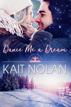 Cover of the book Dance Me A Dream by Kait Nolan