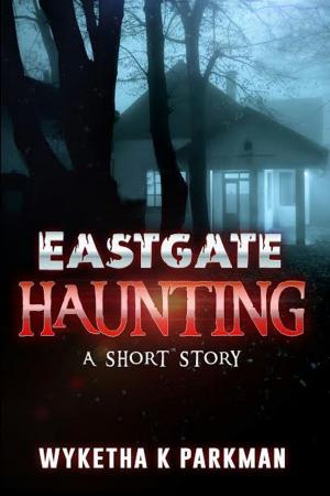 Book cover of Eastgate Haunting: A Short Story