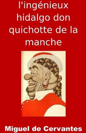 Book cover of L'Ingénieux Hidalgo Don Quichotte de la Manche