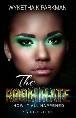 bigCover of the book The Roommate: How It All Happened: A Short Story by 
