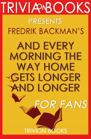 Book cover of And Every Morning the Way Home Gets Longer and Longer by Fredrik Backman | Conversation Starters