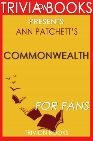 Cover of Trivia: Commonwealth by Ann Patchett