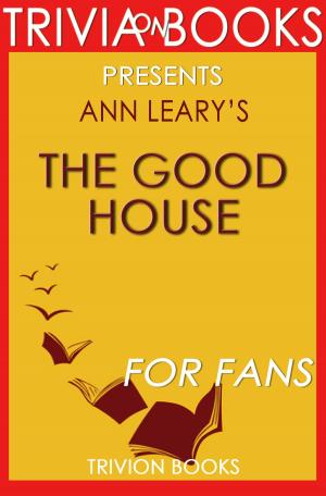 Book cover of Trivia: The Good House by Ann Leary