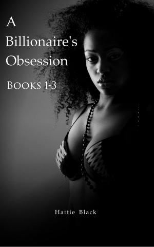 Book cover of A Billionaire's Obsession 1-3