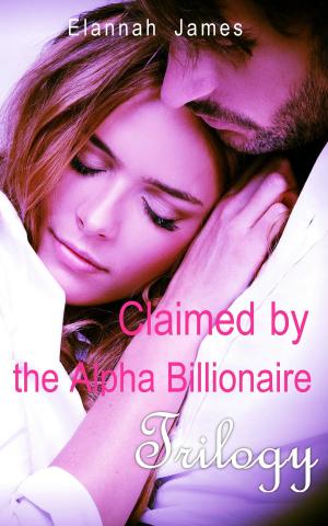 Cover of the book Claimed by the Alpha Billionaire Trilogy by Linda Ash