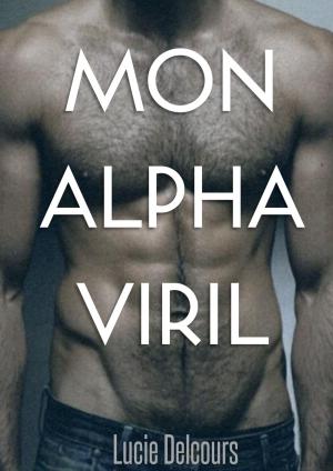Cover of the book Mon Alpha viril by Lucie Delcours