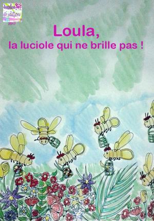 Cover of the book Loula, la luciole qui ne brille pas ! by Jennifer Norman, Paul Norman