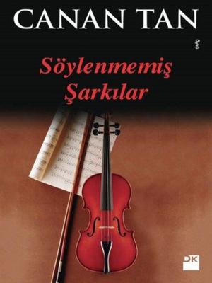 Cover of the book Söylenmemiş Şarkılar by Sevil Atasoy