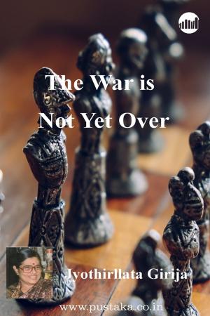 Cover of the book The War is Not Yet Over by Rajesh Kumar