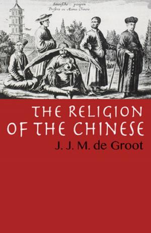 Cover of the book The Religion of The Chinese by Bessie Hucow