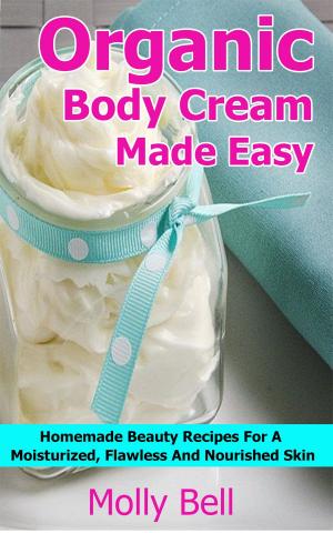 Cover of Organic Body Cream Made Easy