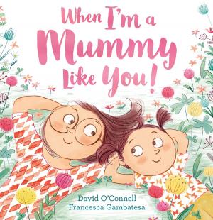Cover of the book When I’m a Mummy Like You! by Leon Chaitow, N.D., D.O.