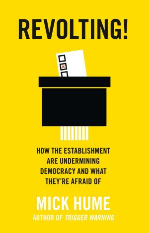 Book cover of Revolting!: How the Establishment are Undermining Democracy and What They’re Afraid Of
