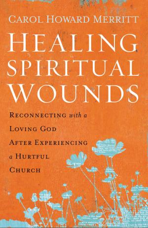 Cover of the book Healing Spiritual Wounds by Max Lucado, Andrea Lucado