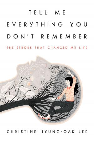 Cover of the book Tell Me Everything You Don't Remember by Patrick deWitt