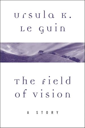 Cover of the book The Field of Vision by John Brockman