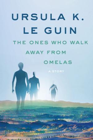 Book cover of The Ones Who Walk Away from Omelas