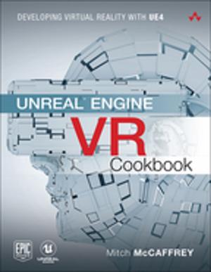 Cover of the book Unreal Engine VR Cookbook by Allan Reid, Jim Lorenz, Cheryl A. Schmidt
