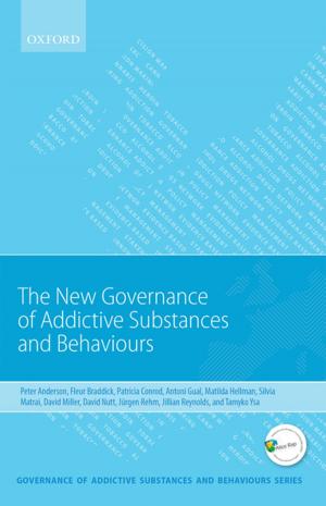 Cover of the book New Governance of Addictive Substances and Behaviours by Chris Johnson, Sarah Anderson, Jon Dallimore, Shane Winser, David A. Warrell