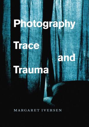 Cover of the book Photography, Trace, and Trauma by 