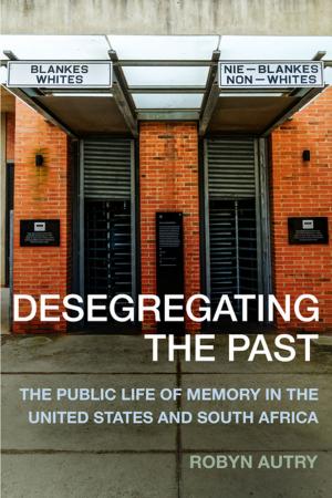 Cover of the book Desegregating the Past by Robert Boyers