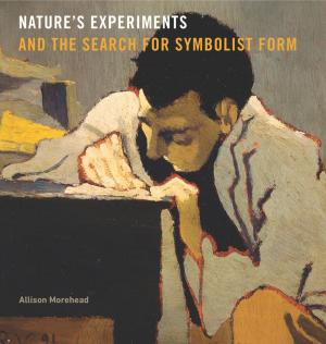 Cover of the book Nature’s Experiments and the Search for Symbolist Form by Gene Moriarty